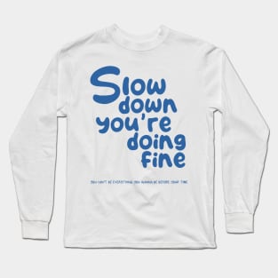 Slow Down Long Sleeve T-Shirt